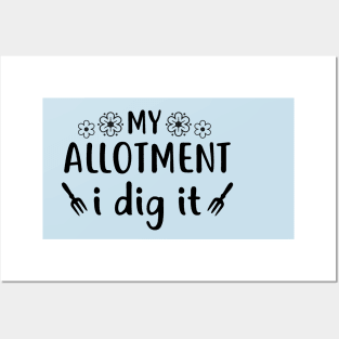 My Allotment I Dig It Posters and Art